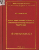 Luận văn Thạc sĩ Kinh doanh và quản lý: Nâng cao trình độ chuyên môn đội ngũ cán bộ, công chức tại cơ quan UBND quận Hai Bà Trưng thành phố Hà Nội