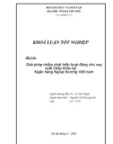 Luận văn tốt nghiệp Giải pháp nhằm phát triển hoạt động cho vay xuất nhập khẩu tại Ngân hàng Ngoại thương Việt nam