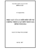 Luận văn Thạc sĩ Luật học: Hiệu lực của ly hôn đối với vợ chồng theo quy điṇh của Luật hôn nhân và gia đình năm 2014