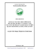 Luận văn Thạc sĩ Quản lý đất đai: Đánh giá việc thực hiện chính sách bồi thường, hỗ trợ và tái định cư khi Nhà nước thu hồi đất tại một số dự án trên địa bàn thành phố Lai Châu, tỉnh Lai Châu