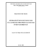 Luận văn Thạc sĩ Luật kinh tế: Kế hoạch sử dụng đất hàng năm của cấp huyện theo pháp luật đất đai ở Việt Nam hiện nay