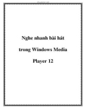 Nghe nhanh bài hát trong Windows Media Player 12