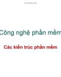 Bài giảng Công nghệ phần mềm: Các kiến trúc phần mềm