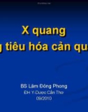 X quang ống tiêu hóa cản quang - BS. lâm Đông Phong - ĐH Y dược Cần Thơ