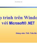 Bài giảng Lập trình trên Windows với Microsoft.NET: Bài 9 - ThS. Trần Bá Nhiệm