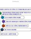 Đề tài: TÍNH TOÁN THIẾT KẾ TRẠM XỬ LÝ NƯỚC THẢI SẢN XUẤT MÍA ĐƯỜNG CÔNG TY TNHH MK SUGAR VIỆT NAM, THỊ TRẤN MA LÂM, HUYỆN HÀM THUẬN BẮC, BÌNH THUẬN, CÔNG SUẤT 250M3/NGÀY.ĐÊM