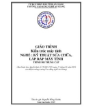 Giáo trình Kiến trúc máy tính (Nghề: Kỹ thuật sửa chữa, lắp ráp máy tính - Trình độ Trung cấp) - Trường Cao đẳng Nghề An Giang