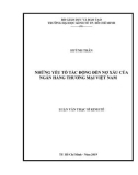 Luận văn Thạc sĩ Kinh tế: Những yếu tố tác động đến nợ xấu của ngân hàng thương mại Việt Nam