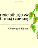 Bài giảng Cấu trúc dữ liệu và giải thuật: Chương 5 - ĐH Bách khoa TP. HCM