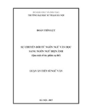 Luận án tiến sĩ Ngữ văn: Sự chuyển đổi từ ngôn ngữ văn học sang ngôn ngữ điện ảnh