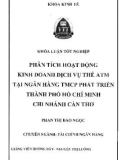 Khóa luận tốt nghiệp Tài chính - Ngân hàng: Phân tích hoạt động kinh doanh dịch vụ thẻ ATM tại Ngân hàng TMCP Phát triển Thành phố Hồ Chí Minh chi nhánh Cần Thơ