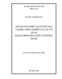 Luận văn Thạc sĩ Luật học: Giải quyết khiếu nại về đất đai tại khu công nghiệp của các cơ quan hành chính nhà nước ở tỉnh Bắc Giang