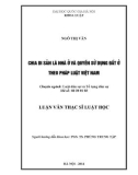 Luận văn Thạc sĩ Luật học: Chia di sản là nhà ở và quyền sử dụng đất ở theo pháp luật Việt Nam