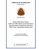 Luận văn tốt nghiệp Tài chính - Ngân hàng: Phân tích hoạt động cho vay tiêu dùng tại Ngân hàng thương mại cổ phần Kỹ thương Việt Nam – Chi nhánh Vĩnh Long