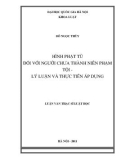 Luận văn Thạc sĩ Luật học: Hình phạt tù đối với người chưa thành niên phạm tội - Lý luận và thực tiễn áp dụng