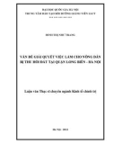 Luận văn Thạc sĩ Kinh tế chính trị: Vấn đề giải quyết việc làm cho nông dân bị thu hồi đất tại quận Long Biên - Hà Nội