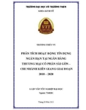 Luận văn tốt nghiệp Tài chính - Ngân hàng: Phân tích hoạt động tín dụng ngắn hạn tại Ngân hàng Thương mại Cổ phần Sài Gòn – Chi nhánh Kiên Giang giai đoạn 2018-2020