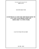 Luận văn Thạc sĩ Luật học: Cơ sở pháp lý cho việc hội nhập quốc tế của Việt Nam trong lĩnh vực khoa học và công nghệ