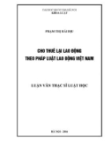 Luận văn Thạc sĩ Luật học: Cho thuê lại lao động theo pháp luật lao động Việt Nam