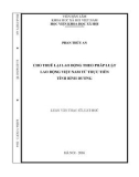 Luận văn Thạc sĩ Luật học: Cho thuê lại lao động theo Pháp luật lao động Việt Nam từ thực tiễn tỉnh Bình Dương