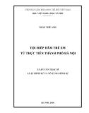 Luận văn Thạc sĩ Luật hình sự và Tố tụng hình sự: Tội hiếp dâm trẻ em từ thực tiễn thành phố Hà Nội