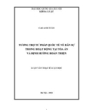 Luận văn Thạc sĩ Luật học: Tương trợ tư pháp quốc tế về dân sự trong hoạt động tại tòa án và định hướng hoàn thiện