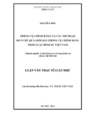 Luận văn Thạc sĩ Luật học: Phòng vệ chính đáng và các tội phạm do vượt quá giới hạn phòng vệ chính đáng theo luật hình sự Việt Nam