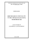 Luận văn Thạc sĩ Luật Hình sự và Tố tụng hình sự: Định tội danh các tội về ma túy từ thực tiễn quận Hai Hà Trưng, thành phố Hà Nội