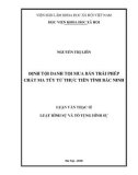 Luận văn Thạc sĩ Luật Hình sự và Tố tụng hình sự: Định tội danh tội mua bán trái phép chất ma túy từ thực tiễn tỉnh Bắc Ninh