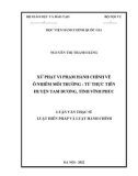 Luận văn Thạc sĩ Luật Hiến pháp và Luật Hành chính: Xử phạt vi phạm hành chính về ô nhiễm môi trường – Từ thực tiễn huyện Tam Dương, tỉnh Vĩnh Phúc