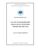 Luận văn Thạc sĩ Kinh tế: Các yếu tố ảnh hưởng đến nợ xấu tại các NHTM Việt Nam
