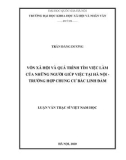 Luận văn Thạc sĩ Việt Nam học: Vốn xã hội và quá trình tìm việc làmcủa những người giúp việc tại Hà Nội trường hợp chung cư Bắc Linh Đàm