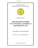 Luận văn THÁI ĐỘ DOANH NGHIỆP VỀ TUYỂN DỤNG LAO ĐỘNG LÀ NGƯỜI KHUYẾT TẬT 