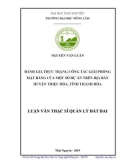 Luận văn Thạc sĩ Quản lý đất đai: Đánh giá thực trạng công tác giải phóng mặt bằng của một số dự án trên địa bàn huyện Thiệu Hóa, tỉnh Thanh Hóa