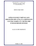 Luận án Tiến sĩ Kinh tế: Chính sách phát triển du lịch theo hướng bền vững của chính quyền cấp tỉnh: Nghiên cứu trường hợp ở thành phố Hồ Chí Minh