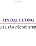 Bài giảng Tin đại cương: Bài 11 - Trương Xuân Nam