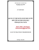 Luận văn Thạc sĩ Quản trị kinh doanh: Quản lý chi ngân sách nhà nước đối với ngành giáo dục tỉnh Quảng Ngãi