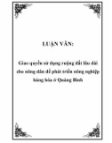 LUẬN VĂN: Giao quyền sử dụng ruộng đất lâu dài cho nông dân để phát triển nông nghiệp hàng hóa ở Quảng Bình