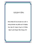 LUẬN VĂN: Hoàn thiện kế toán chi phí sản xuất và tính giá thành sản phẩm tại Xí Nghiệp Xây Lắp Số 1 thuộc Công Ty Cổ Phần Dịch Vụ Kĩ Thuật VIễn Thông TST