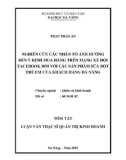 tóm tắt luận văn thạc sĩ quản trị kinh doanh: nghiên cứu các nhân tố ảnh hưởng đến ý định mua hàng trên mạng xã hội fac đối với các sản phẩm sữa bột trẻ em của khách hàng Đà nẵng