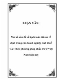 LUẬN VĂN: Một số vấn đề về hạch toán tài sản cố định trong các doanh nghiệp tính thuế VAT theo phương pháp khấu trừ ở Việt Nam hiện nay