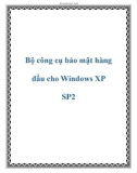 Bộ công cụ bảo mật hàng đầu cho Windows XP SP2