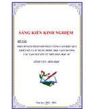 Sáng kiến kinh nghiệm THPT: Một số giải pháp góp phần nâng cao hiệu quả thiết kế và sử dụng phiếu học tập chương cấu tạo nguyên tử môn Hoá học 10