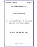 Luận văn Thạc sĩ Quản lý công: Tạo động lực làm việc cho công chức tại Sở xây dựng tỉnh Ninh Bình