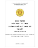 Giáo trình Y xã hội (Ngành: Y sỹ y học cổ truyền - Trình độ: Trung cấp) - Trường Cao đẳng Y tế Thanh Hoá