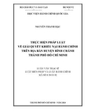 Luận văn Thạc sĩ Luật Hiến pháp và Luật Hành chính: Thực hiện pháp luật về giải quyết khiếu nại hành chính trên địa bàn huyện Bình Chánh, Thành phố Hồ Chí Minh