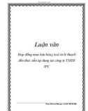 Luận văn Thạc sĩ Luật học: Hợp đồng mua bán hàng hoá từ lý thuyết đến thực tiễn áp dụng tại Công ty TNHH IPC