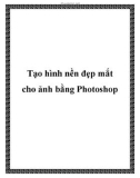 Tạo hình nền đẹp mắt cho ảnh bằng Photoshop.