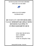 Khóa luận tốt nghiệp: Kế toán lưu chuyển hàng hóa và xác định kết quả hoạt động bán hàng tại Công ty cổ phần Kim khí TP. Hồ Chí Minh