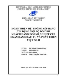 Khóa luận tốt nghiệp: Hoàn thiện hệ thống xếp hạng tín dụng nội bộ đối với khách hàng doanh nghiệp của Ngân hàng Đầu tư và Phát triển Việt Nam